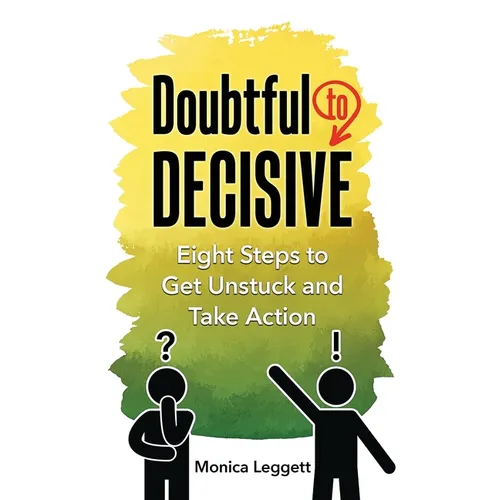 Doubtful to Decisive: Eight Steps to Get Unstuck and Take Action - Paperback