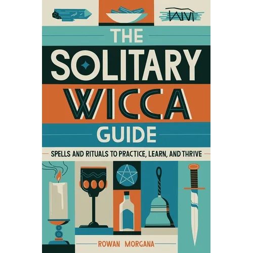 The Solitary Wicca Guide: Spells and Rituals to Practice, Learn, and Thrive - Paperback