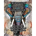Elephant Wisdom Mandalas: Captivating Designs Inspired by Gentle Giants - Paperback