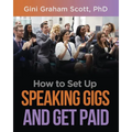 How to Set Up Speaking Gigs and Get Paid - Paperback