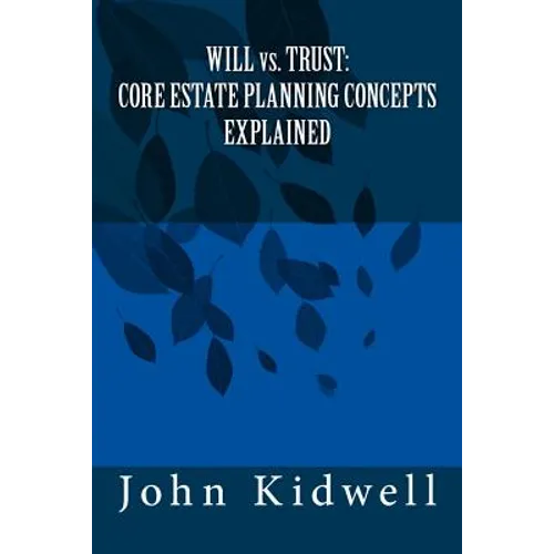 WILL vs. TRUST: Core Estate Planning Concepts Explained - Paperback