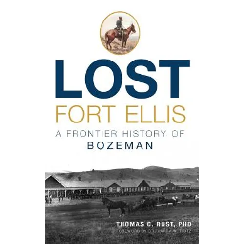 Lost Fort Ellis: A Frontier History of Bozeman