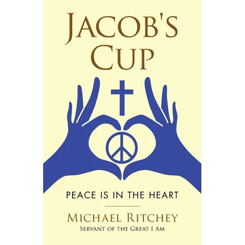 Jacob's Cup: Peace Is in the Heart - Paperback