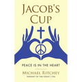 Jacob's Cup: Peace Is in the Heart - Paperback