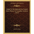 Guide To The Materials For United States History In Canadian Archives (1913)