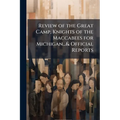 Review of the Great Camp, Knights of the Maccabees for Michigan...& Official Reports