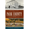 Historic Tales from Park County: Parked in the Past