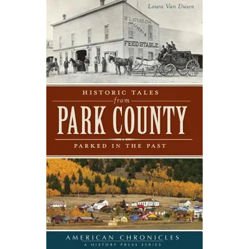 Historic Tales from Park County: Parked in the Past