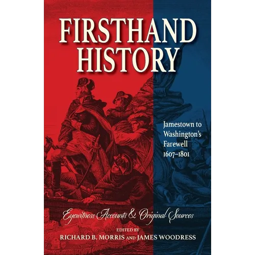 Firsthand History: Jamestown to Washington's Farewell 1607-1801