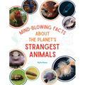 Mind-Blowing Facts about the Planet's Strangest Animals - Paperback