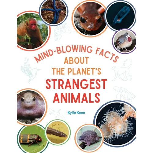 Mind-Blowing Facts about the Planet's Strangest Animals - Paperback