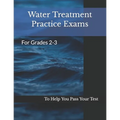 Water Treatment Practice Exams: For Grades 2-3 - Paperback