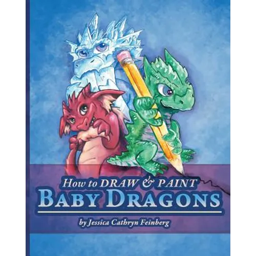 How to Draw & Paint Baby Dragons - Paperback
