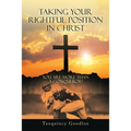 Taking Your Rightful Position in Christ: You Are More Than a Conqueror! - Paperback