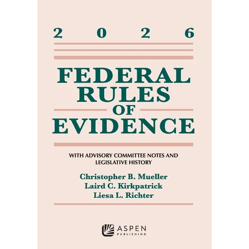Federal Rules of Evidence: With Advisory Committee Notes and Legislative History 2026