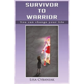 Survivor to Warrior: You can change your life - Paperback