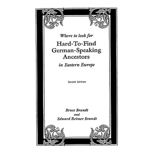Where to Look for Hard-To-Find German-Speaking Ancestors in Eastern Europe