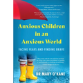 Anxious Children in an Anxious World - Paperback