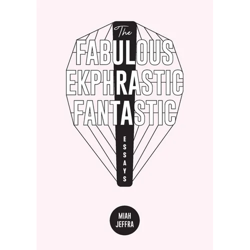 The Fabulous Ekphrastic Fantastic!: Essays - Paperback
