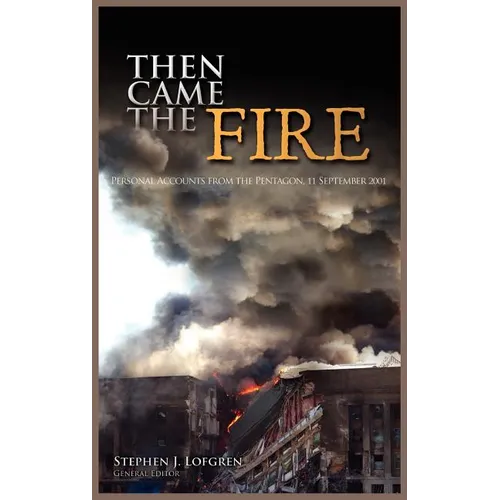 Then Came the Fire: Personal Accounts From the Pentagon, 11 September 2001