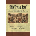 "This Trying Hour": The Philadelphia, Wilmington & Baltimore Railroad in the Civil War