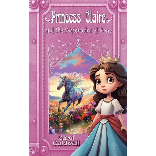 Princess Claire and the Watercolored Pony - Paperback