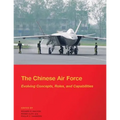 The Chinese Air Force - Evolving Concepts, Roles, and Capabilities: August 2012