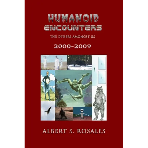 Humanoid Encounters 2000-2009: The Others amongst Us - Paperback