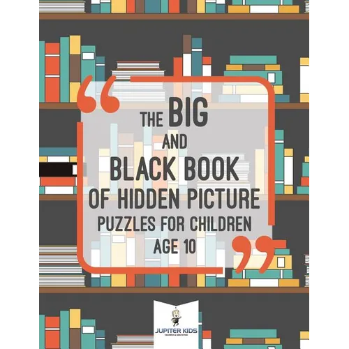 The Big and Black Book of Hidden Picture Puzzles for Children Age 10 - Paperback