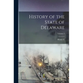 History of the State of Delaware; Volume 2