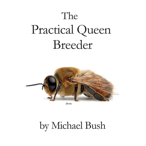 The Practical Queen Breeder: Beekeeping Naturally - Paperback