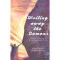 Writing Away the Demons: Stories of Creative Coping Through Transformative Writing - Paperback