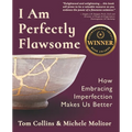 I Am Perfectly Flawsome: How Embracing Imperfection Makes Us Better - Paperback