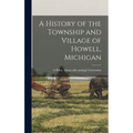 A History of the Township and Village of Howell, Michigan