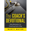 The Coach's Devotional: Daily Motivation for Coaching God's Way - Paperback
