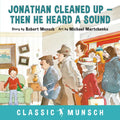Jonathan Cleaned Up ... Then He Heard a Sound - Hardcover