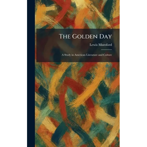 The Golden Day: A Study in American Literature and Culture