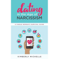 Dating in the Age of Narcissism: A Single Woman's Survival Guide - Paperback