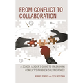 From Conflict to Collaboration: A School Leader's Guide to Unleashing Conflict's Problem-Solving Power - Hardcover
