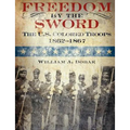 Freedom by the Sword: The U.S. Colored Troops, 1862-1867 (CMH Publication 30-24-1)