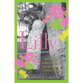 Lilly: Palm Beach, Tropical Glamour, and the Birth of a Fashion Legend - Hardcover
