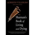 The Shaman's Book of Living and Dying - Paperback