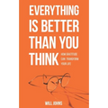 Everything is Better Than You Think: How Gratitude Can Transform Your Life - Paperback