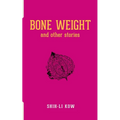 BONE WEIGHT and Other Stories - Paperback