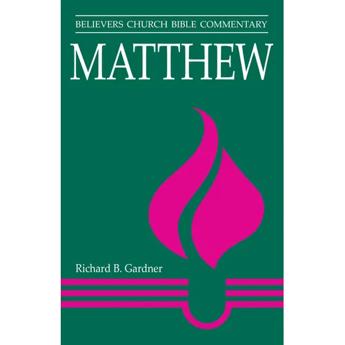 Matthew: Believers Church Bible Commentary - Paperback