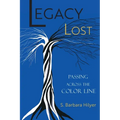 Legacy Lost: Passing Across the Color Line - Paperback