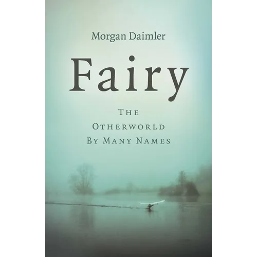 Fairy: The Otherworld by Many Names - Paperback