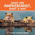 What Are Amphibians?, What & Why: 1st Grade Science Series - Paperback