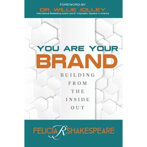 You Are Your Brand: Building From The Inside Out - Paperback