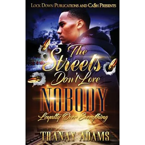 The Streets Don't Love Nobody: Loyalty over Everything - Paperback
